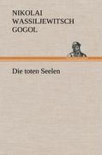 Cover: 9783847249894 | Die toten Seelen | Nikolai Wassiljewitsch Gogol | Buch