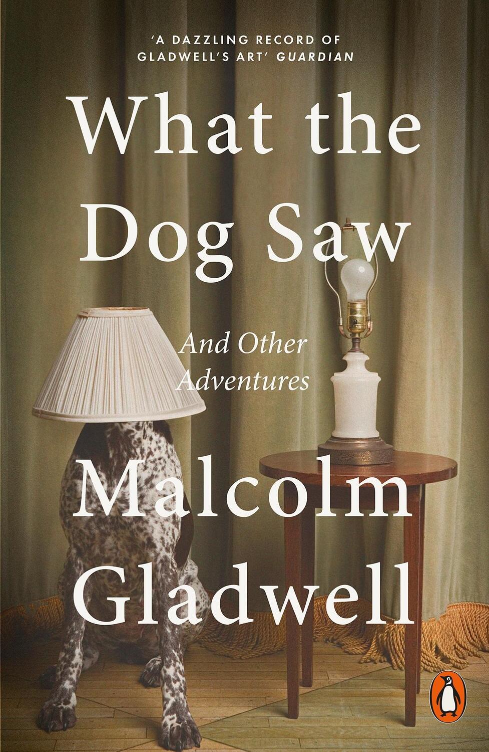 Cover: 9780141047980 | What the Dog Saw | And Other Adventures | Malcolm Gladwell | Buch