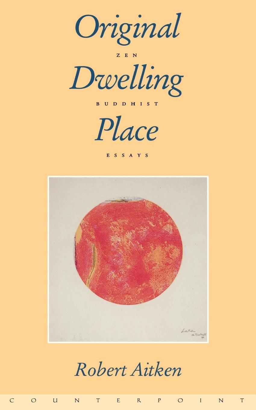 Cover: 9781887178419 | Original Dwelling Place | Zen Buddhist Essays | Robert Aitken | Buch