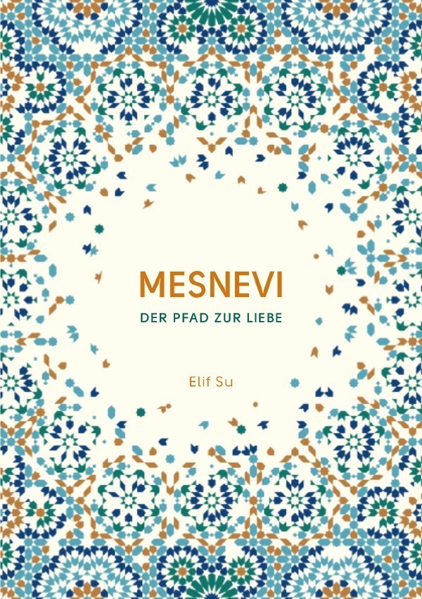 Cover: 9783750270589 | Mesnevi | Der Pfad zur Liebe | Elif Su | Taschenbuch | epubli