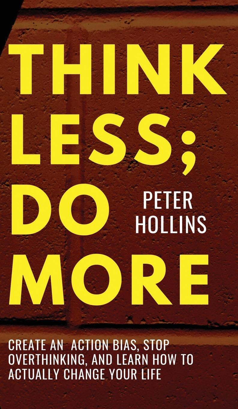 Cover: 9781647434601 | Think Less; Do More | Peter Hollins | Buch | Englisch | 2023