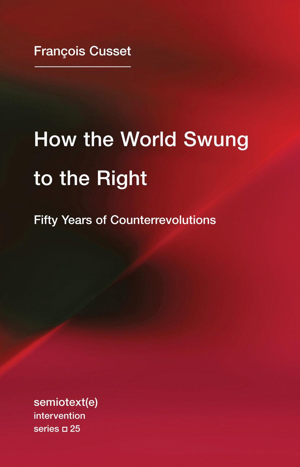 Cover: 9781635900163 | How the World Swung to the Right: Fifty Years of Counterrevolutions