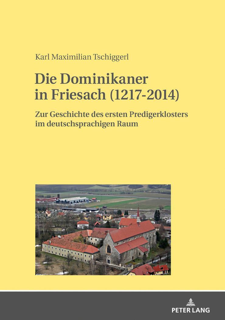 Cover: 9783631801024 | Die Dominikaner in Friesach (1217-2014) | Karl Maximilian Tschiggerl