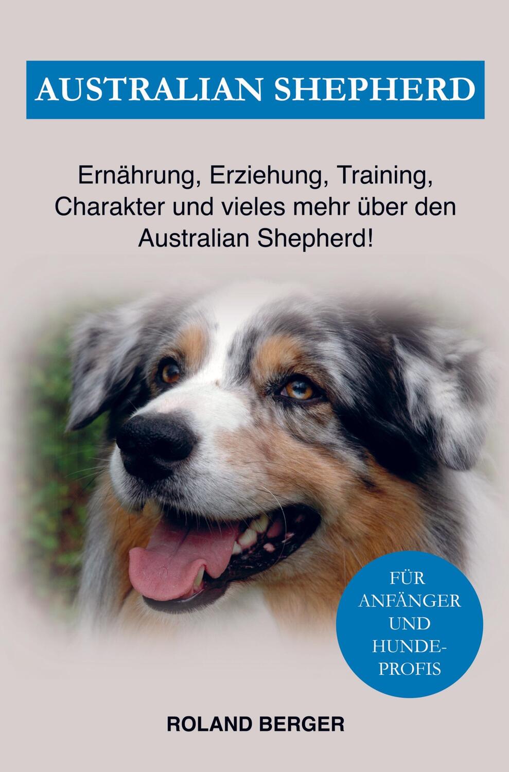 Cover: 9789403637327 | Australian Shepherd | Roland Berger | Taschenbuch | Paperback | 104 S.