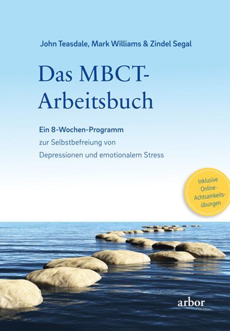 Cover: 9783867812962 | Das MBCT-Arbeitsbuch | John Teasdale (u. a.) | Taschenbuch | Deutsch