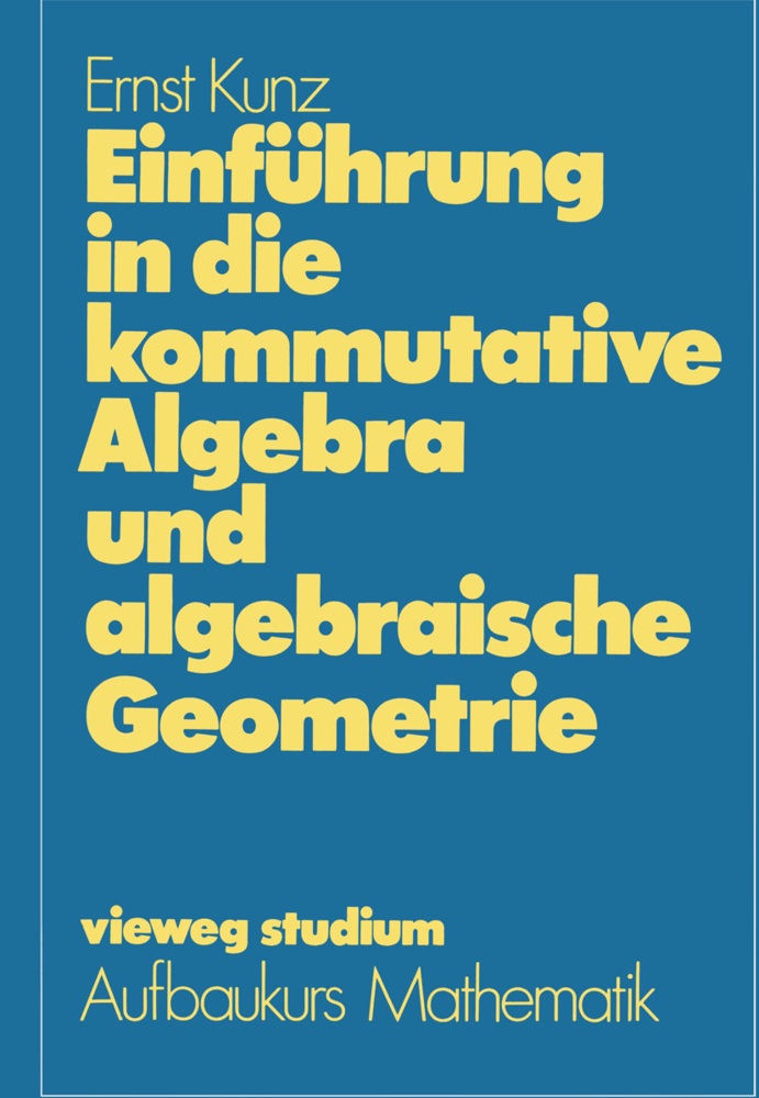 Cover: 9783528072469 | Einführung in die kommutative Algebra und algebraische Geometrie