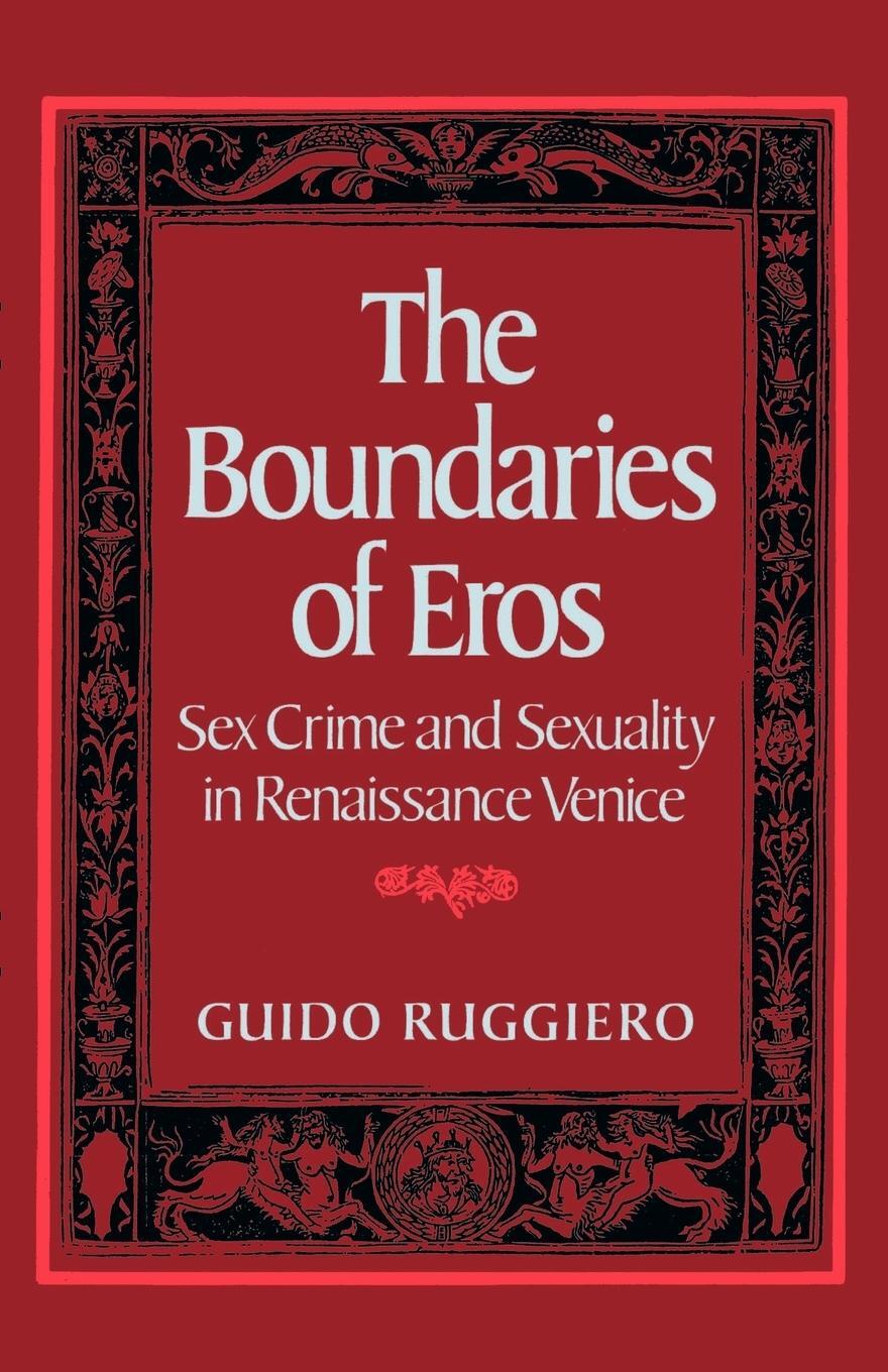 Cover: 9780195056969 | The Boundaries of Eros | Sex Crime and Sexuality in Renaissance Venice