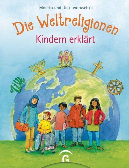 Cover: 9783579066042 | Die Weltreligionen - Kindern erklärt | Monika Tworuschka (u. a.)