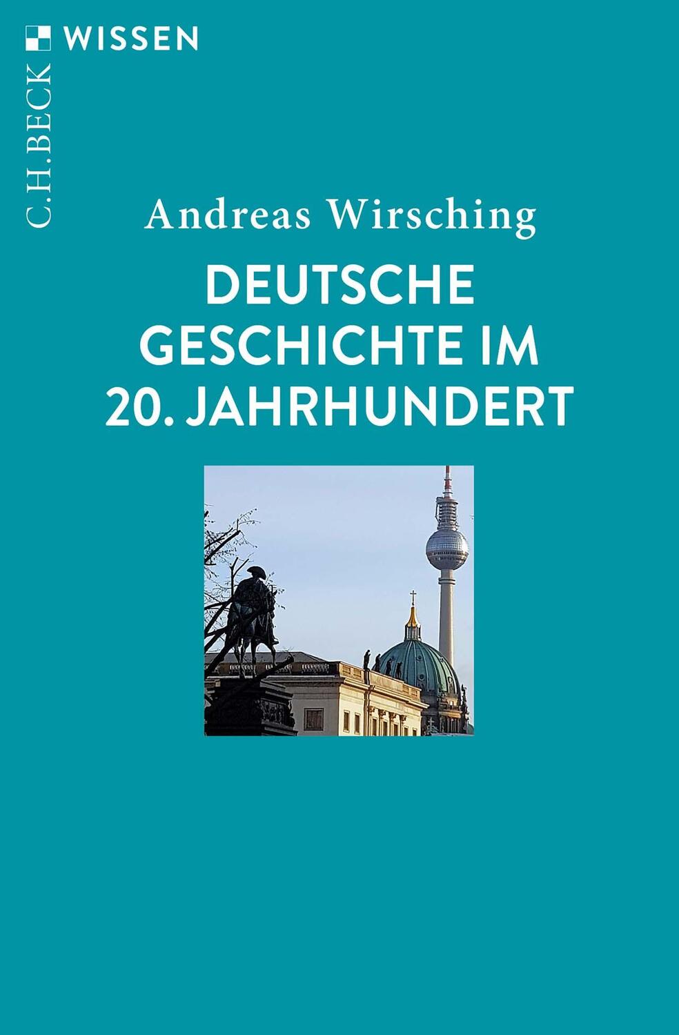 Cover: 9783406775048 | Deutsche Geschichte im 20. Jahrhundert | Andreas Wirsching | Buch
