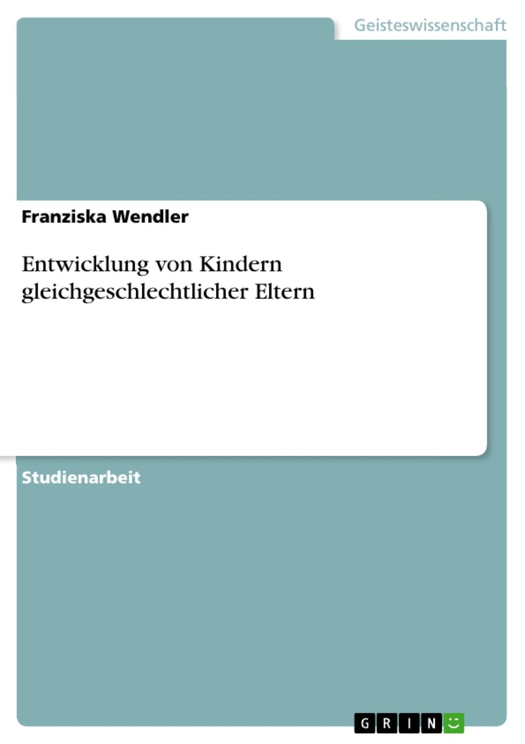 Cover: 9783638765046 | Entwicklung von Kindern gleichgeschlechtlicher Eltern | Wendler | Buch