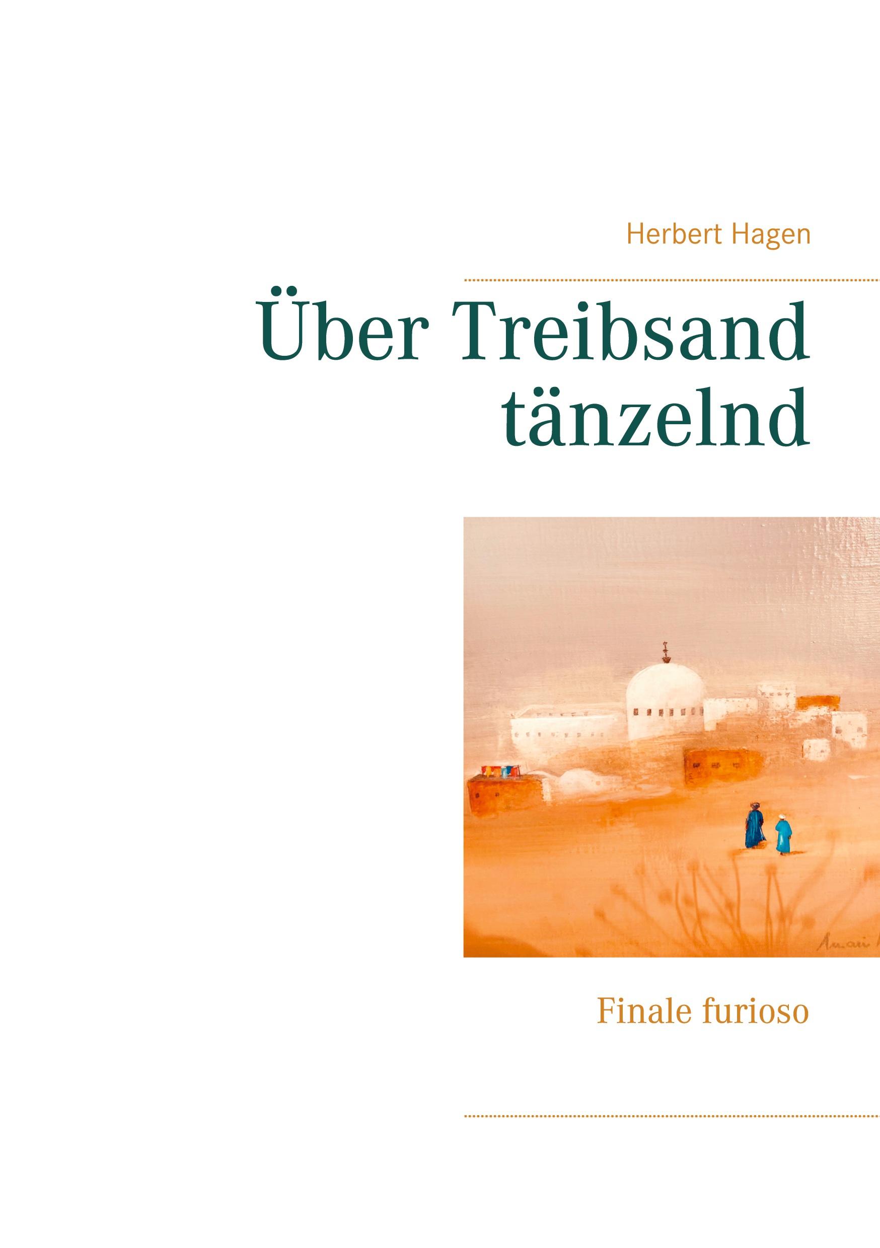 Cover: 9783753491509 | Über Treibsand tänzelnd | Finale furioso | Herbert Hagen | Taschenbuch