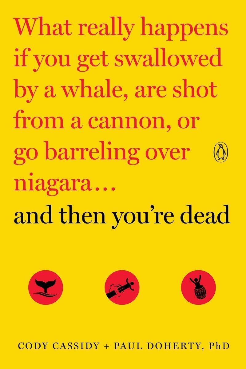 Cover: 9780143108443 | And Then You're Dead: What Really Happens If You Get Swallowed by a...
