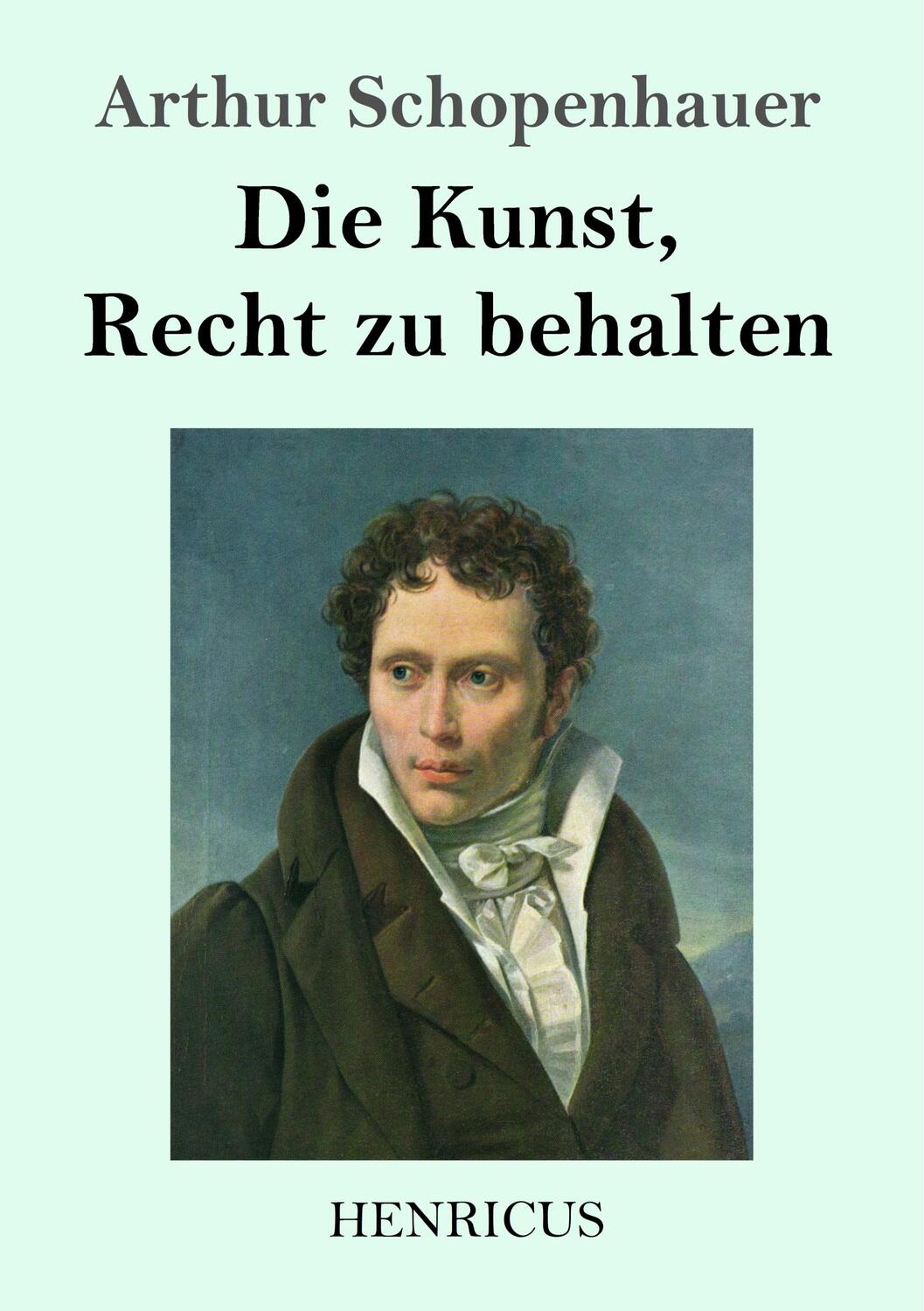 Cover: 9783847827764 | Die Kunst, Recht zu behalten | Arthur Schopenhauer | Taschenbuch