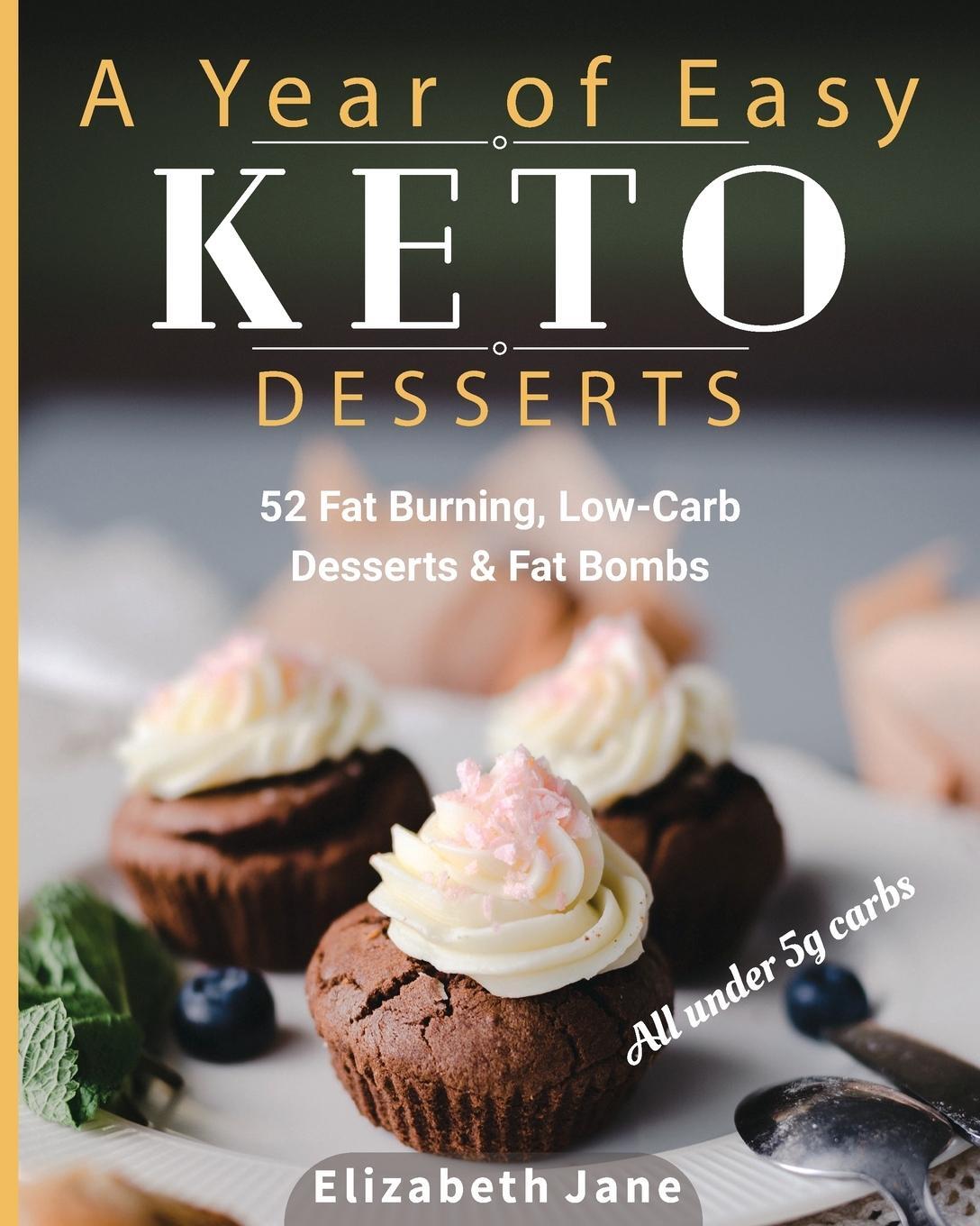 Cover: 9781999322557 | A Year of Easy Keto Desserts | Elizabeth Jane | Taschenbuch | Englisch