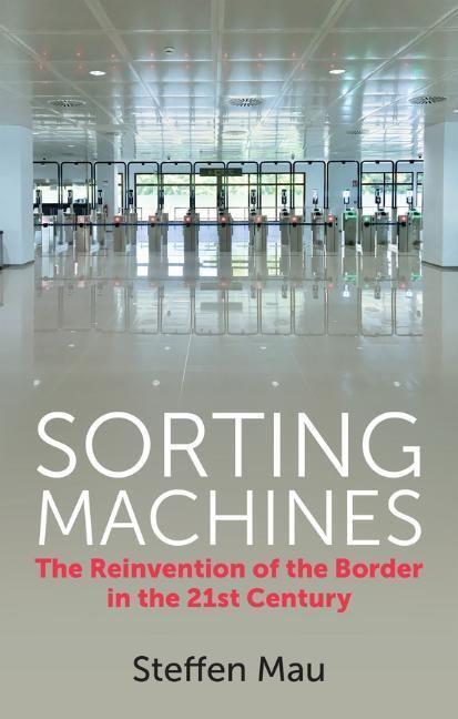 Cover: 9781509554355 | Sorting Machines | The Reinvention of the Border in the 21st Century