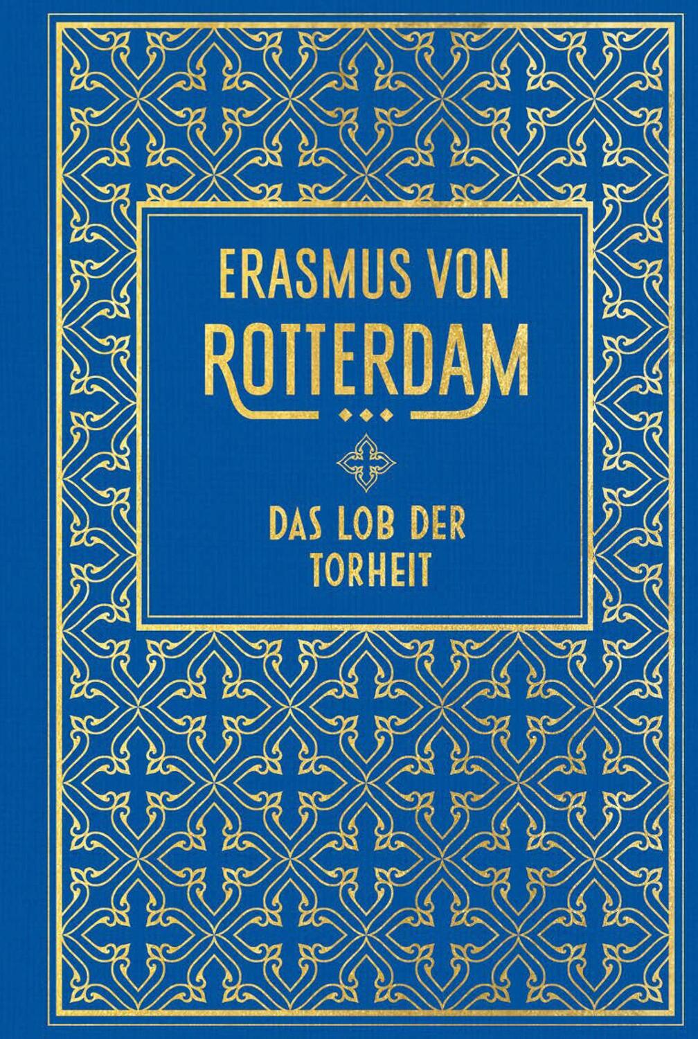 Cover: 9783868205305 | Das Lob der Torheit | Leinen mit Goldprägung | Erasmus von Rotterdam
