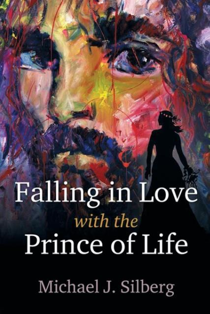 Cover: 9780557527830 | Falling in Love with the Prince of Life | Michael J. Silberg | Buch