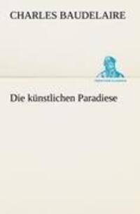 Cover: 9783842467859 | Die künstlichen Paradiese | Charles Baudelaire | Taschenbuch | Deutsch