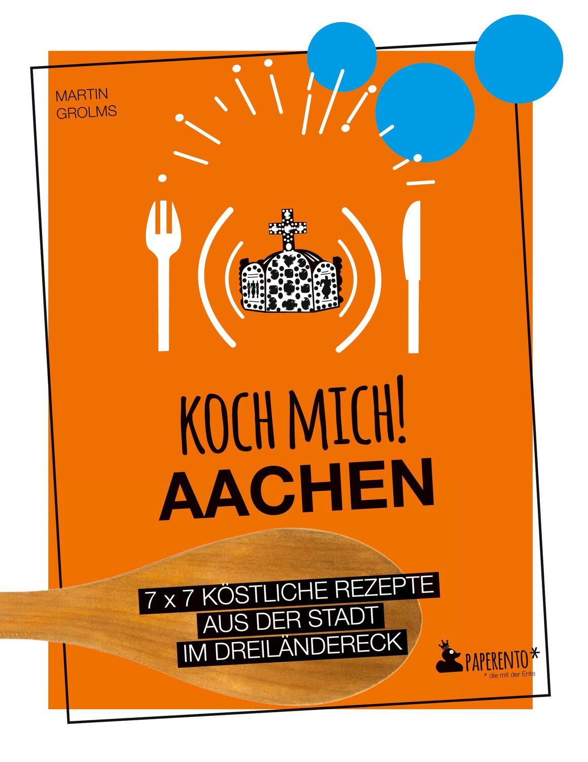 Cover: 9783947409518 | Koch mich! Aachen - Das Kochbuch | Martin Grolms | Buch | Paperento