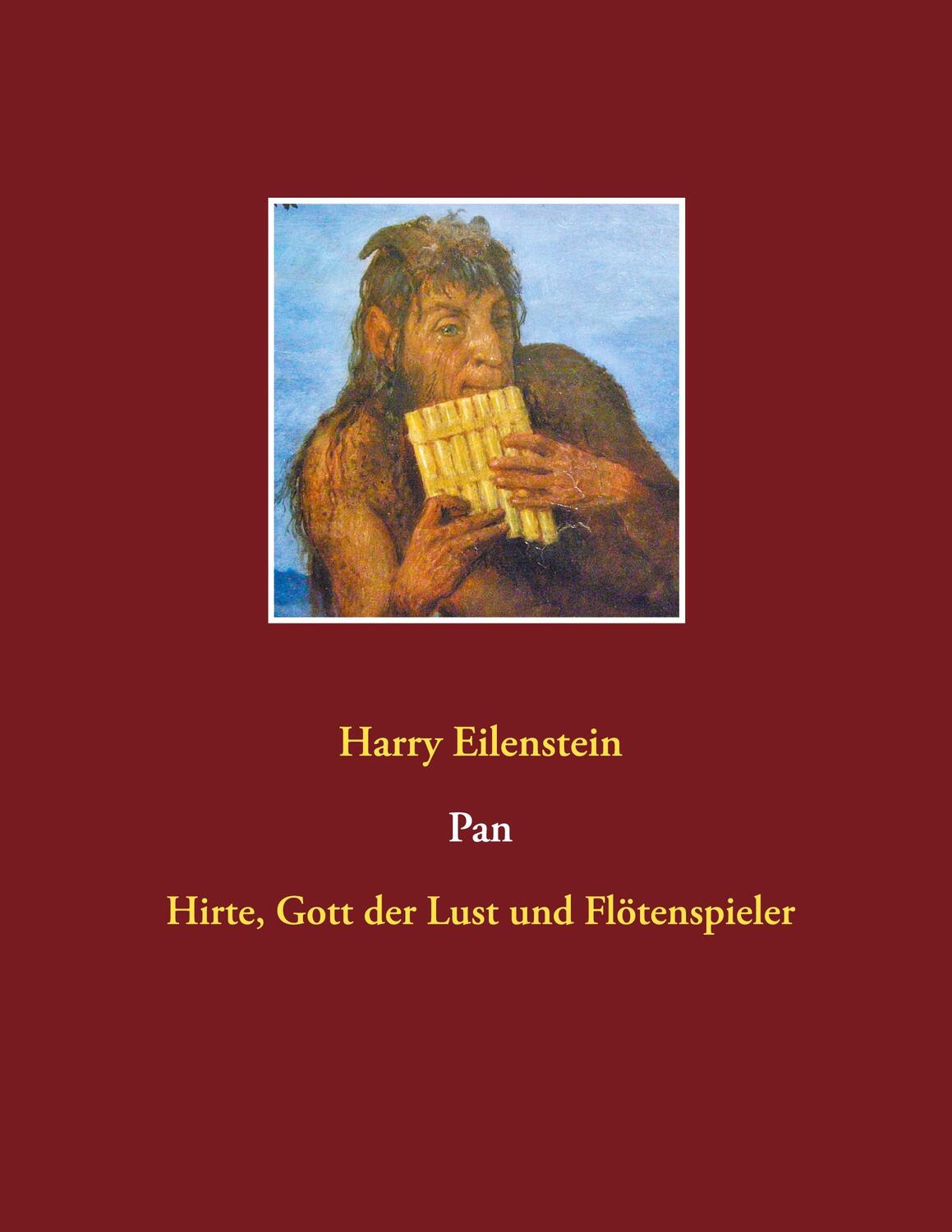 Cover: 9783753496610 | Pan | Hirte, Gott der Lust und Flötenspieler | Harry Eilenstein | Buch