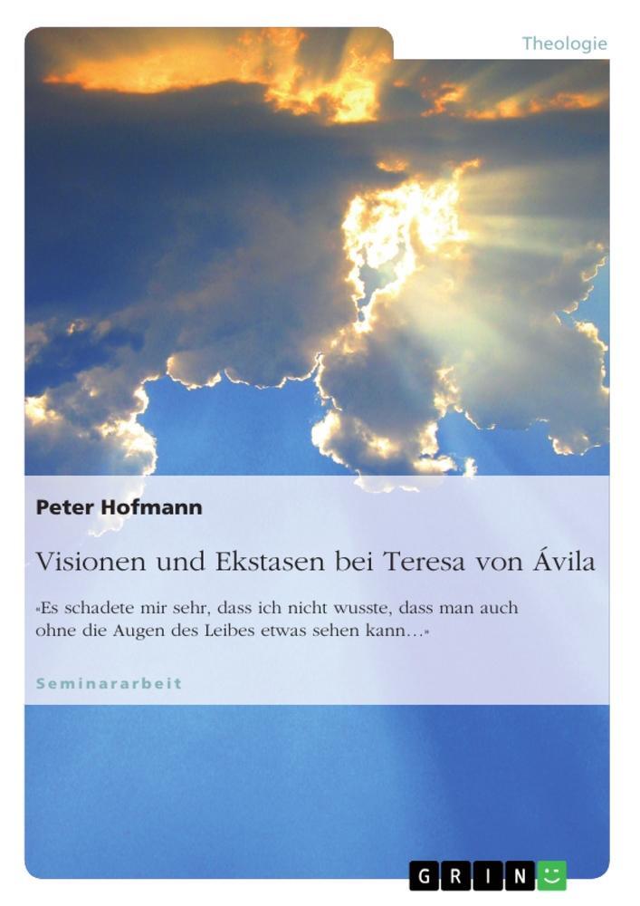 Cover: 9783668371088 | Visionen und Ekstasen bei Teresa von Ávila | Peter Hofmann | Buch