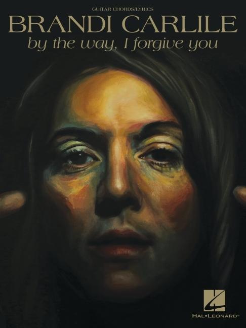 Cover: 9781540015655 | By the Way, I Forgive You | BRANDI CARLILE | Broschüre | 64 S. | 2018