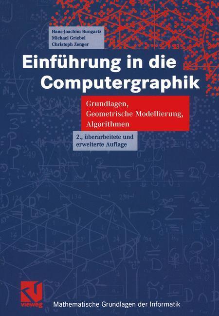Cover: 9783528167691 | Einführung in die Computergraphik | Hans-Joachim Bungartz (u. a.)