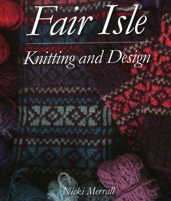 Cover: 9781785006975 | Fair Isle Knitting and Design | Nicki Merrall | Buch | Gebunden | 2020