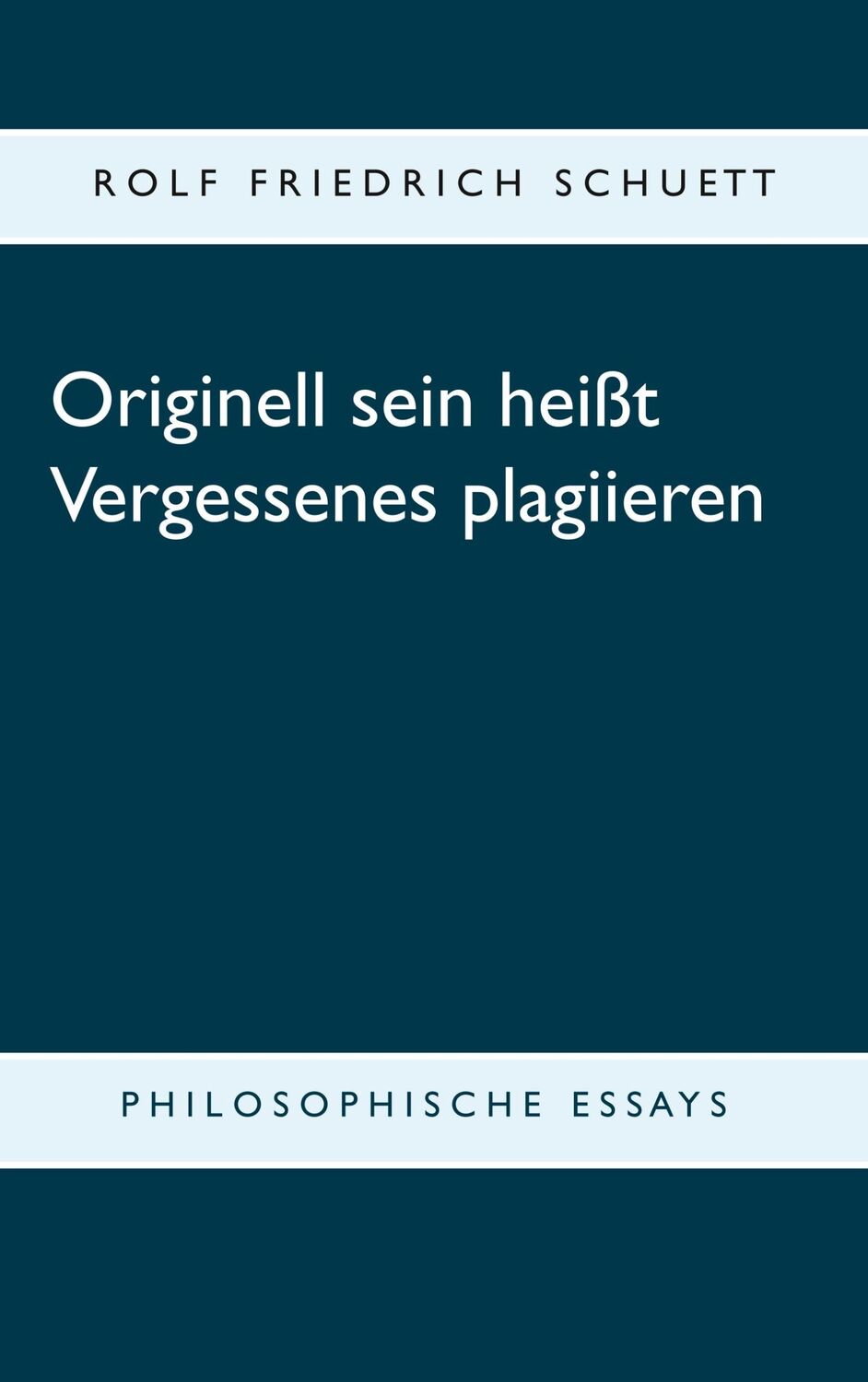 Cover: 9783748175292 | Originell sein heißt Vergessenes plagiieren | Philosophische Essays