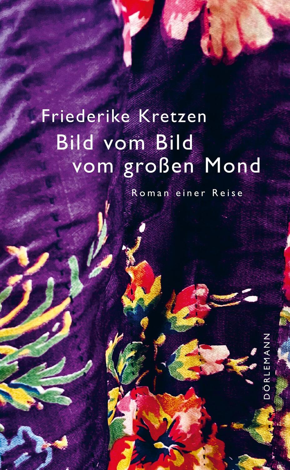 Cover: 9783038201144 | Bild vom Bild vom großen Mond | Roman einer Reise | Friederike Kretzen