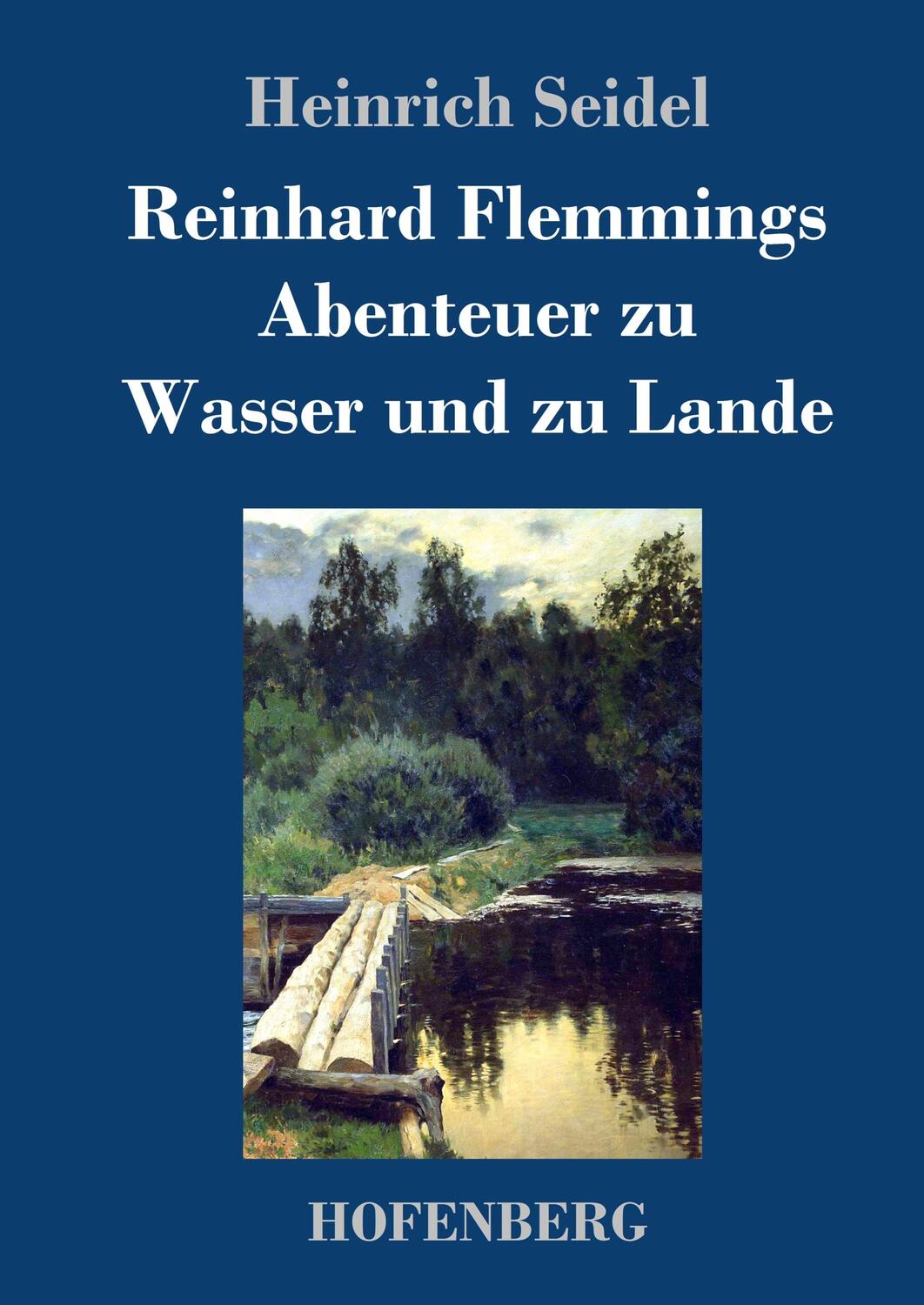 Cover: 9783743736443 | Reinhard Flemmings Abenteuer zu Wasser und zu Lande | Heinrich Seidel