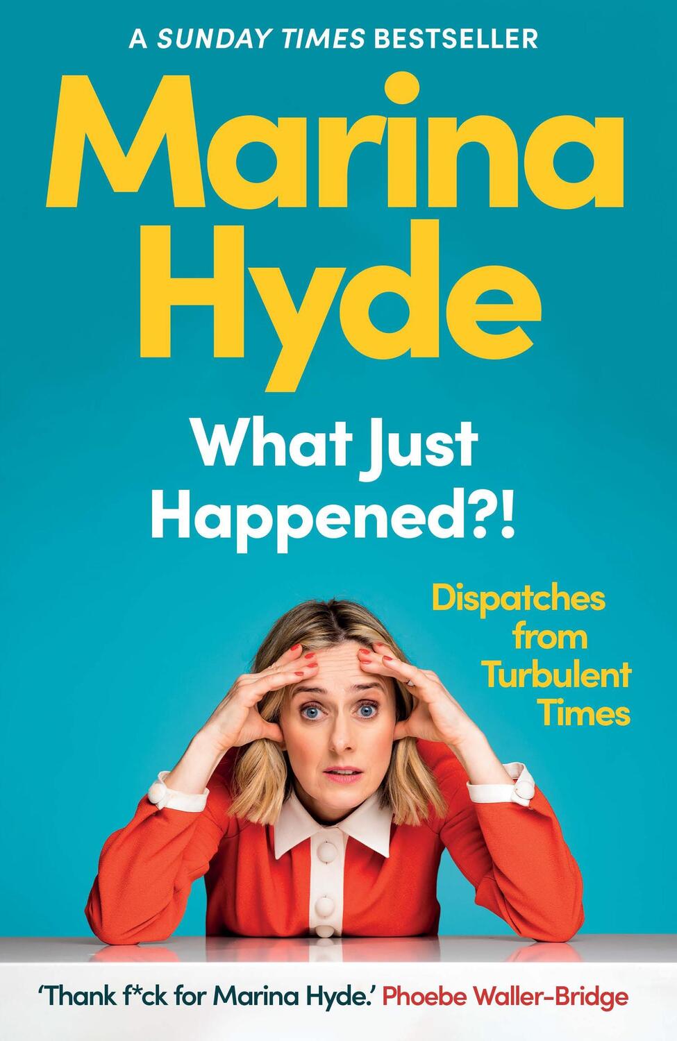 Cover: 9781783352593 | What Just Happened?! | Dispatches from Turbulent Times | Marina Hyde