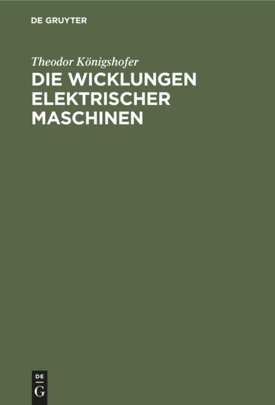 Cover: 9783112306574 | Die Wicklungen elektrischer Maschinen | Theodor Königshofer | Buch