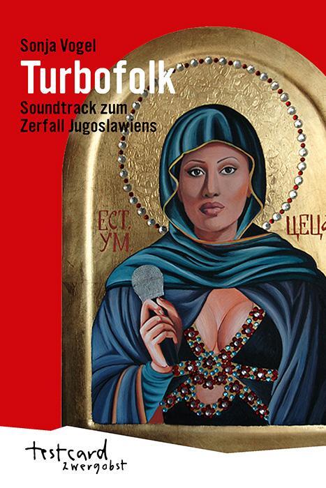 Cover: 9783955750732 | Turbofolk | Soundtrack zum Zerfall Jugoslawiens | Sonja Vogel | Buch