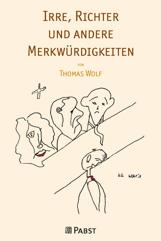 Cover: 9783958537842 | Irre, Richter und andere Merkwürdigkeiten | Thomas Wolf | Taschenbuch