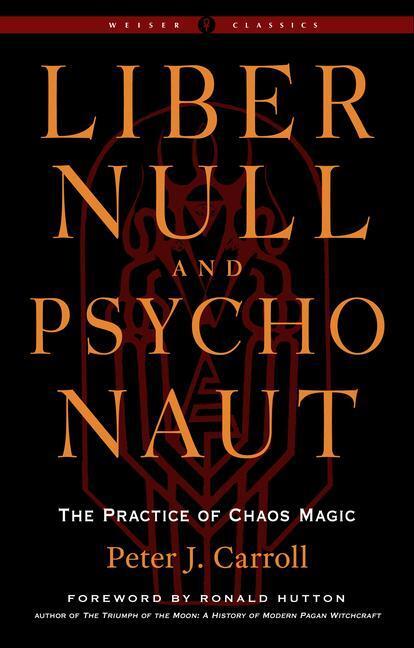 Cover: 9781578637669 | Liber Null & Psychonaut: The Practice of Chaos Magic (Revised and...