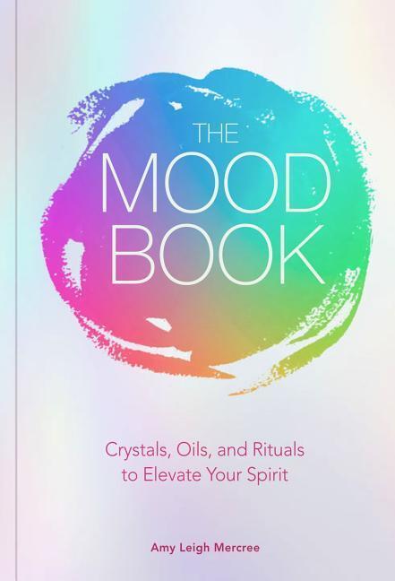 Cover: 9781454933182 | The Mood Book | Crystals, Oils, and Rituals to Elevate Your Spirit