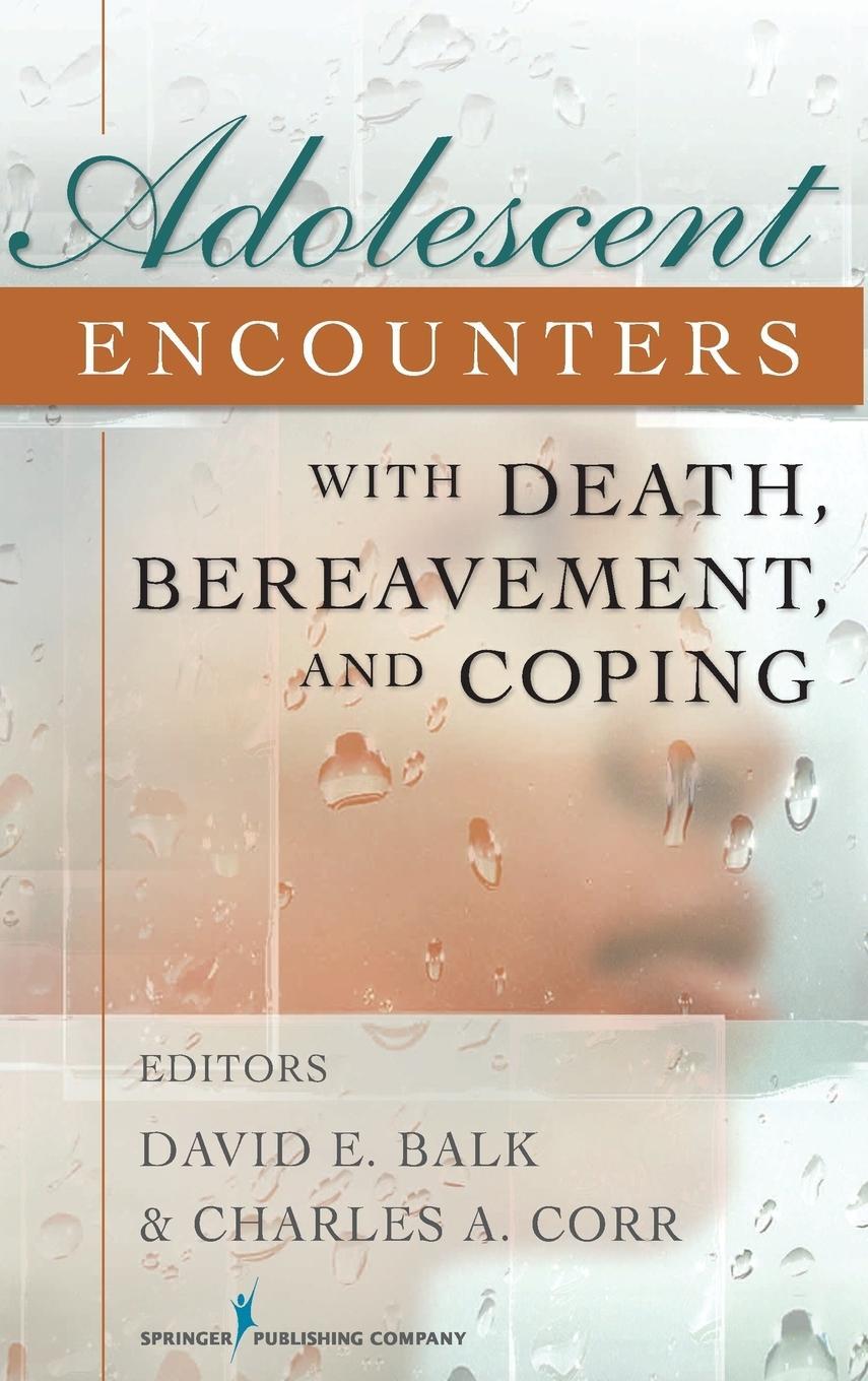 Cover: 9780826110732 | Adolescent Encounters with Death, Bereavement, and Coping | Balk