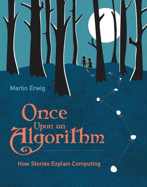 Cover: 9780262545297 | Once Upon an Algorithm | How Stories Explain Computing | Martin Erwig