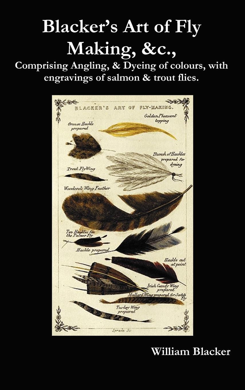 Cover: 9781781390559 | Blacker's Art of Fly Making, &amp;C., Comprising Angling, &amp; Dyeing of...