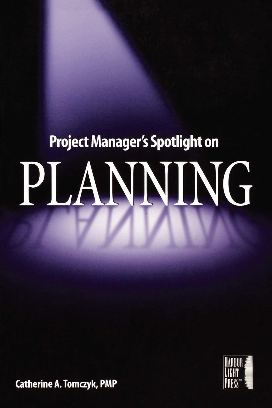 Cover: 9780782144130 | Project Manager's Spotlight on Planning | Catherine A. Tomczyk (u. a.)