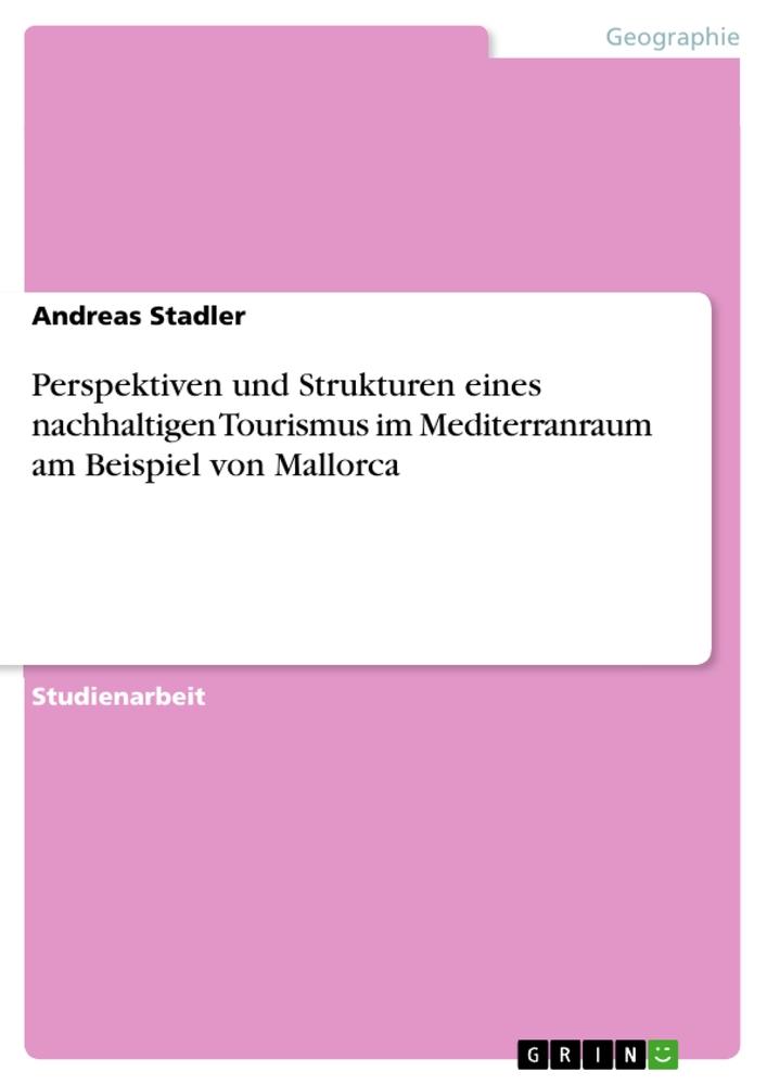 Cover: 9783668693937 | Perspektiven und Strukturen eines nachhaltigen Tourismus im...