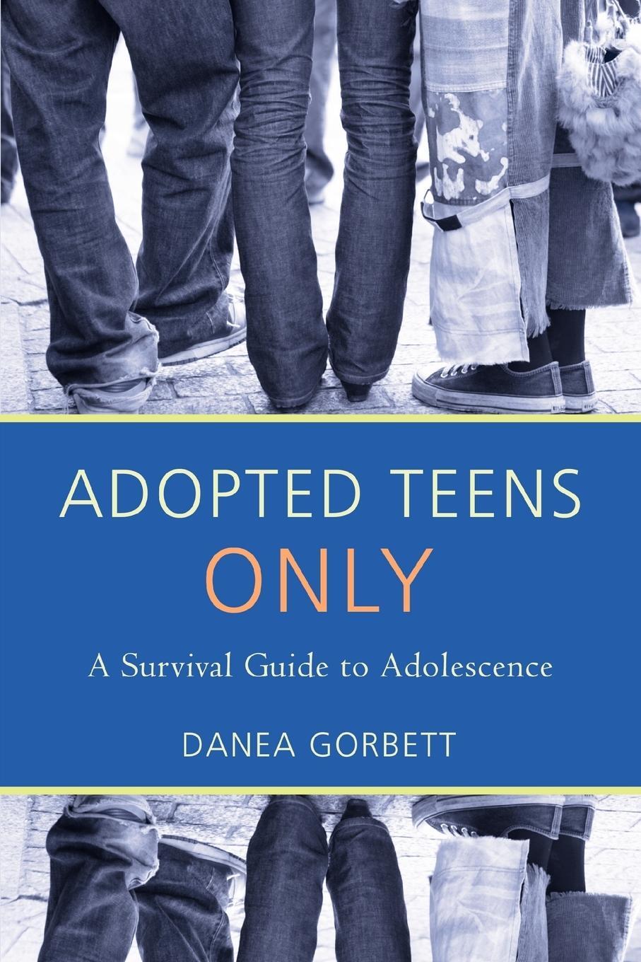 Cover: 9781583484814 | Adopted Teens Only | A Survival Guide to Adolescence | Danea Gorbett