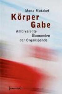 Cover: 9783837616316 | Körper Gabe | Ambivalente Ökonomien der Organspende, Materialitäten 17