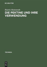 Cover: 9783486779615 | Die Pektine und ihre Verwendung | Beatrix Hottenroth | Buch | Technika