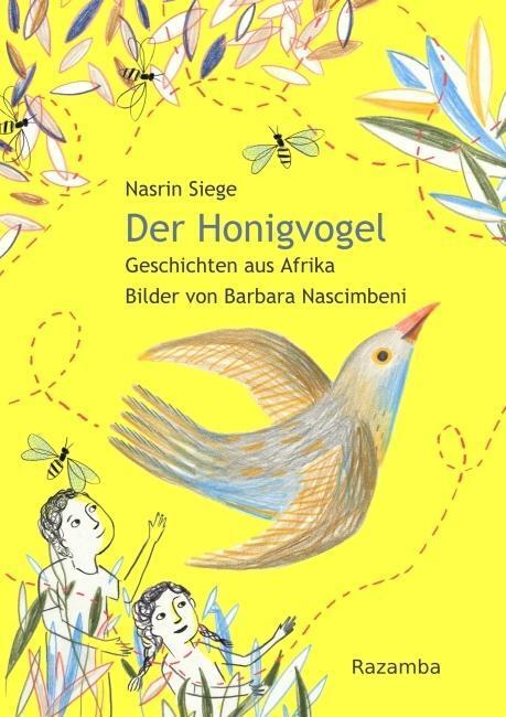 Cover: 9783941725409 | Der Honigvogel | Geschichten aus Afrika | Nasrin Siege | Buch | 2016