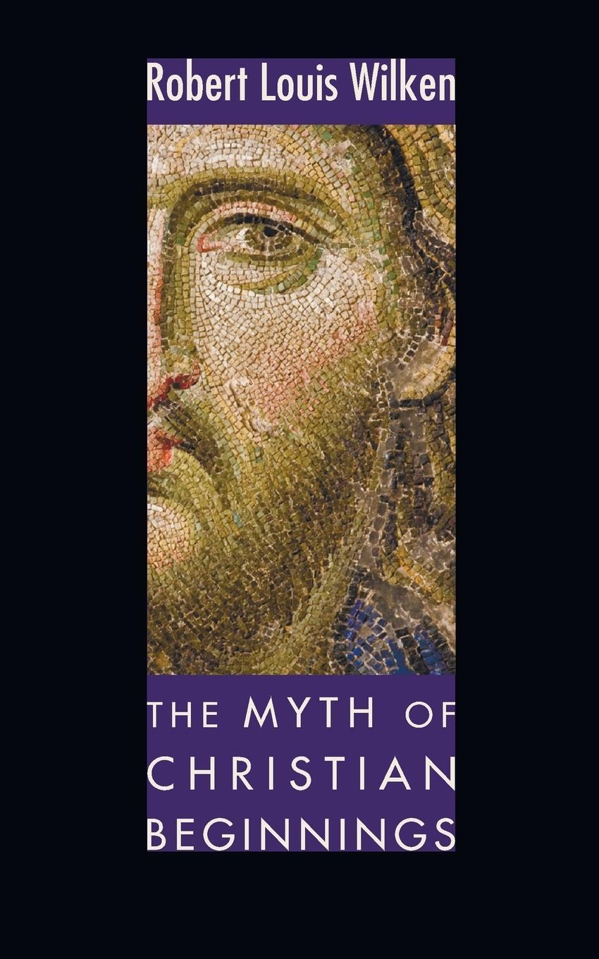 Cover: 9781606086933 | The Myth of Christian Beginnings | Robert L. Wilken | Taschenbuch
