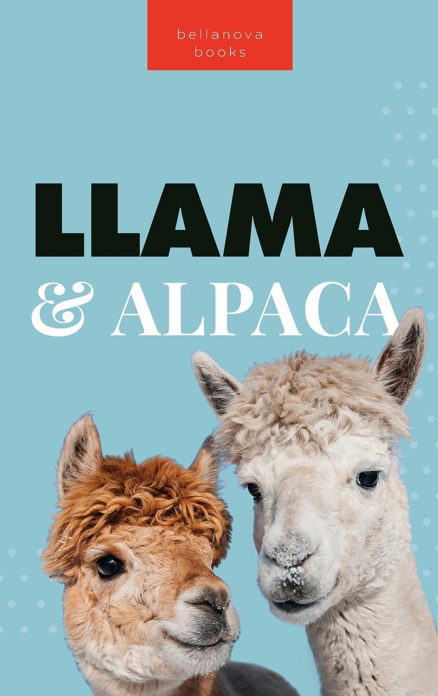 Cover: 9786192640798 | Llamas &amp; Alpacas The Ultimate Llama &amp; Alpaca Book | Jenny Kellett