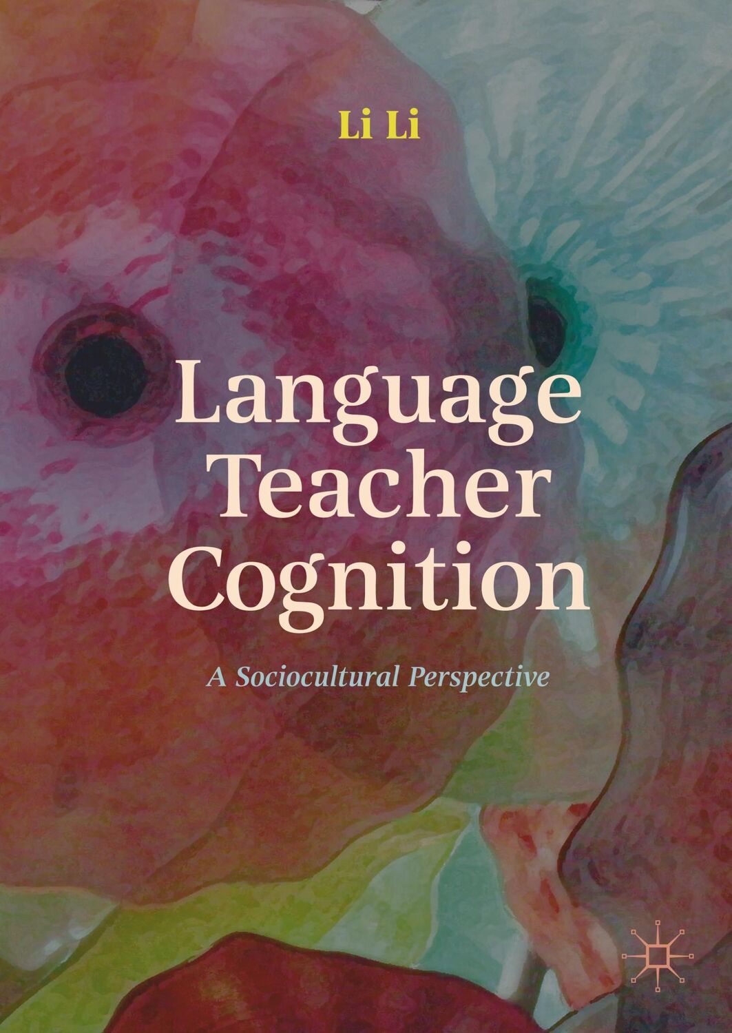 Cover: 9781137511331 | Language Teacher Cognition | A Sociocultural Perspective | Li Li | xx