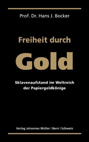 Cover: 9783952331538 | Freiheit durch Gold | Hans J. Bocker | Buch | Deutsch | 2010